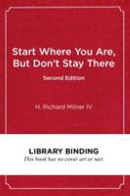Start Where You Are, but Don't Stay There : Understanding Diversity, Opportunity Gaps, and Teaching in Today's Classrooms