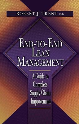 End-To-End Lean Management : A Guide to Complete Supply Chain Improvement