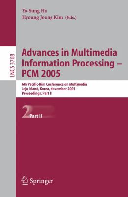 Advances in Multimedia Information Processing - PCM 2005 : 6th Pacific-Rim Conference on Multimedia, Jeju Island, Korea, November 2005 - Proceedings