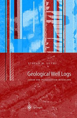 Geological Well Logs : Their Use in Reservoir Modeling