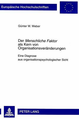 Der Menschliche Faktor Als Kern Von Organisationsveranderungen : Eine Diagnose Aus Organisationspsychologischer Sicht