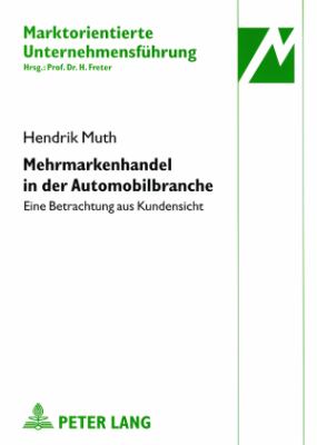 Mehrmarkenhandel in der Automobilbranche : Eine Betrachtung Aus Kundensicht