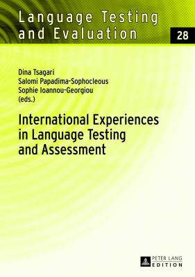 International Experiences in Language Testing and Assessment : Selected Papers in Memory of Pavlos Pavlou