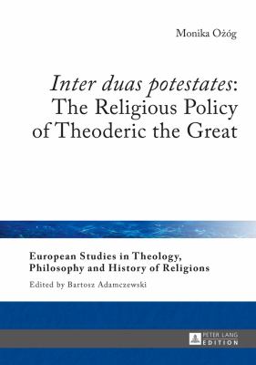 «Inter Duas Potestates»: the Religious Policy of Theoderic the Great