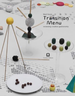 Martí Guixé: Transition Menu : Reviewing Creative Gastronomy