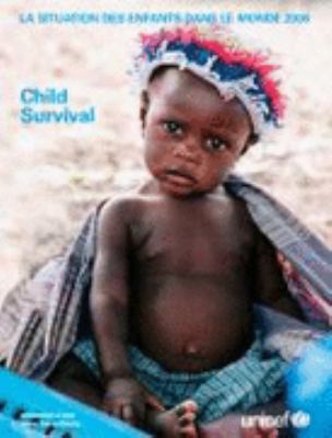 La Situation des Enfants Dans le Monde 2008 : La Survie De L'Enfant