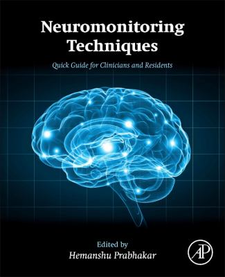 Neuromonitoring Techniques : Quick Guide for Clinicians and Residents