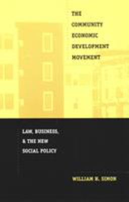 The Community Economic Development Movement : Law, Business, and the New Social Policy