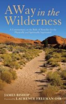 Way in the Wilderness : A Commentary on the Rule of Benedict for the Physically and Spiritually Imprisoned