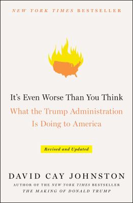 It's Even Worse Than You Think : What the Trump Administration Is Doing to America