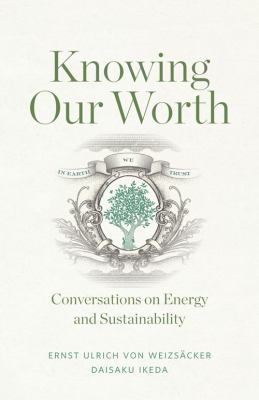 Knowing Our Worth : Conversations on Energy and Sustainability