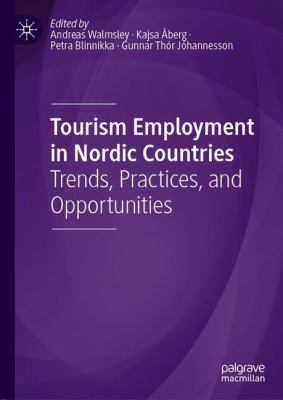 Tourism Employment in Nordic Countries : Trends, Practices, and Opportunities