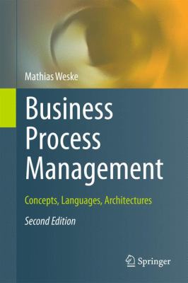 Business Process Management : Concepts, Languages, Architectures