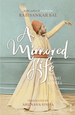 A Mirrored Life : The Rumi Novel