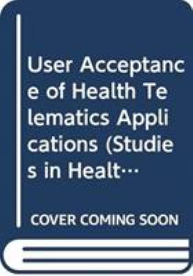 User Acceptance of Health Telematics Applications : Looking for Convincing Cases