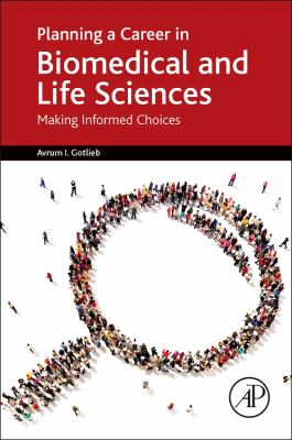 Planning a Career in Biomedical and Life Sciences : Making Informed Choices