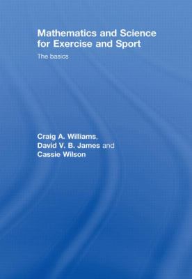 Mathematics and Science for Exercise and Sport : The Basics