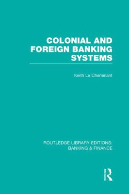 Colonial and Foreign Banking Systems (RLE Banking and Finance)