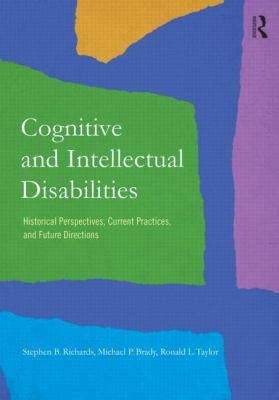 Cognitive and Intellectual Disabilities : Historical Perspectives, Current Practices, and Future Directions