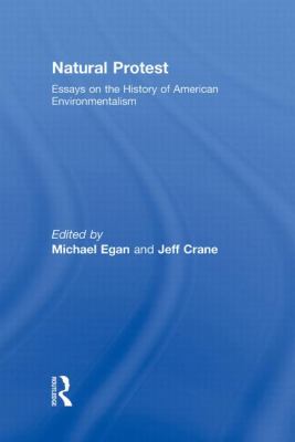Natural Protest : Essays on the History of American Environmentalism