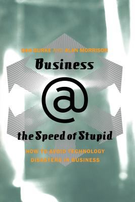 Business @ the Speed of Stupid : Building Smart Companies after the Technology Shakeout