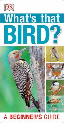 What's That Bird? : A Beginner's Guide