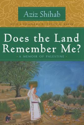 Does the Land Remember Me? : A Memoir of Palestine