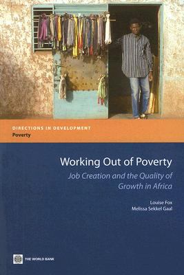 Working Out of Poverty : Job Creation and the Quality of Growth in Africa