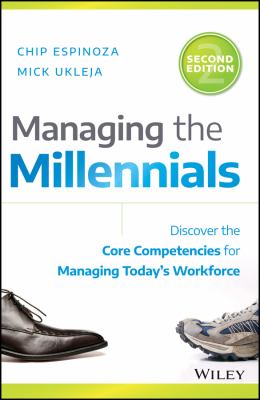 Managing the Millennials : Discover the Core Competencies for Managing Today's Workforce