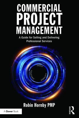 Commercial Project Management : A Guide for Selling and Delivering Professional Services