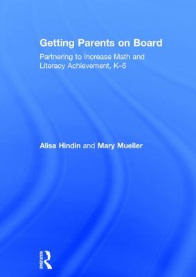 Getting Parents on Board : Partnering to Increase Math and Literacy Achievement, K-5