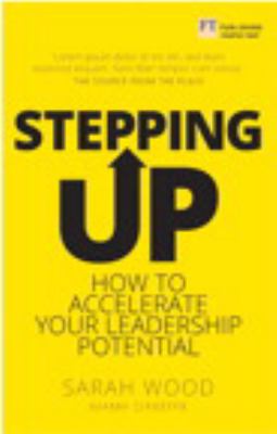 Stepping Up : Accelerate Your Leadership Potential