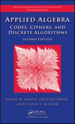 Applied Algebra : Codes, Ciphers and Discrete Algorithms, Second Edition