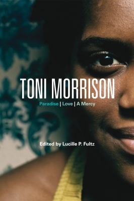 Toni Morrison : Paradise, Love, a Mercy