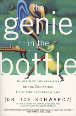 The Genie in the Bottle : 64 All New Commentaries on the Fascinating Chemistry of Everyday Life