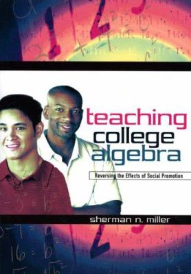 Teaching College Algebra : Reversing the Effects of Social Promotion
