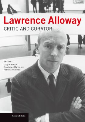 Lawrence Alloway : Critic and Curator