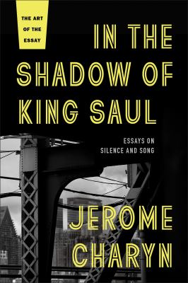 In the Shadow of King Saul : Essays on Silence and Song