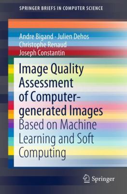 Image Quality Assessment of Computer-Generated Images : Based on Machine Learning and Soft Computing
