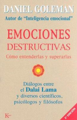 EMOCIONES DESTRUCTIVAS : CÓMO ENTENDERLAS Y SUPERARLAS