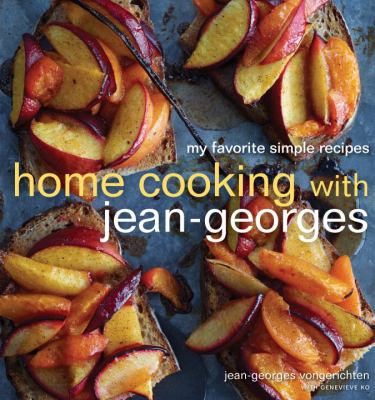 Home Cooking with Jean-Georges : My Favorite Simple Recipes: a Cookbook