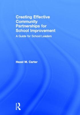 Creating Effective Community Partnerships for School Improvement : A Guide for School Leaders