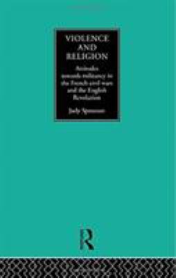 Violence and Religion : Attitudes Towards Militancy in the French Civil Wars and the English Revolution