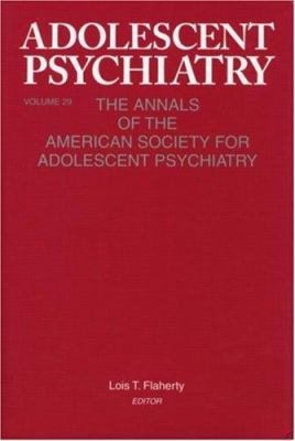 Adolescent Psychiatry, V. 29 : The Annals of the American Society for Adolescent Psychiatry
