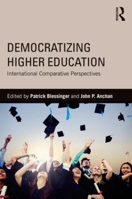 Democratizing Higher Education : International Comparative Perspectives