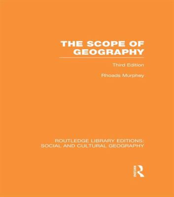 The Scope of Geography (RLE Social and Cultural Geography)