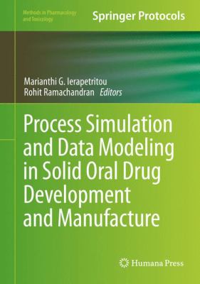 Process Simulation and Data Modeling in Solid Oral Drug Development and Manufacture