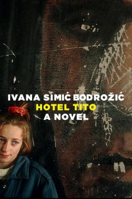 The Hotel Tito : A Novel