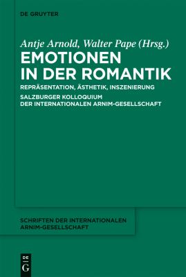 Emotionen in der Romantik : Repräsentation, Ästhetik, Inszenierung