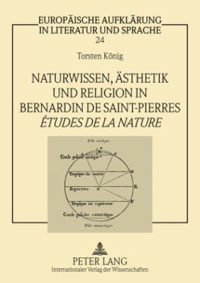 Naturwissen, Aesthetik und Religion in Bernardin de Saint-Pierres «Études de la Nature»